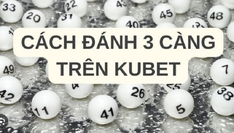 Cách Đánh Lô 3 Càng Trên Kubet